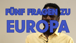 : 5 Fragen zu Europa